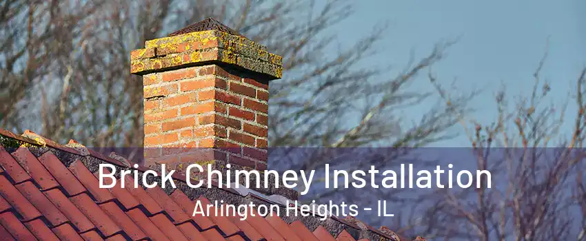 Brick Chimney Installation Arlington Heights - IL