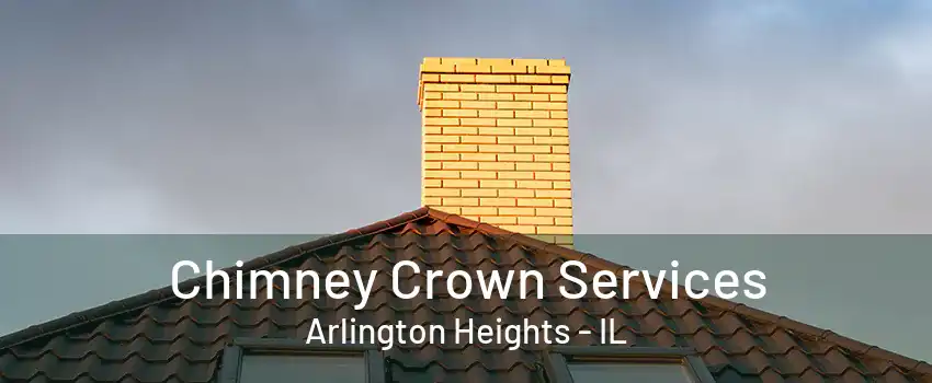 Chimney Crown Services Arlington Heights - IL