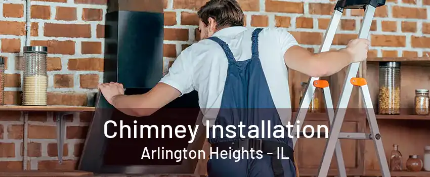 Chimney Installation Arlington Heights - IL