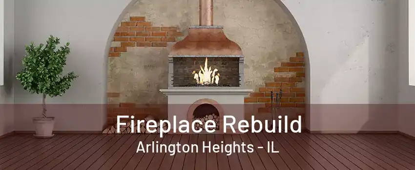 Fireplace Rebuild Arlington Heights - IL