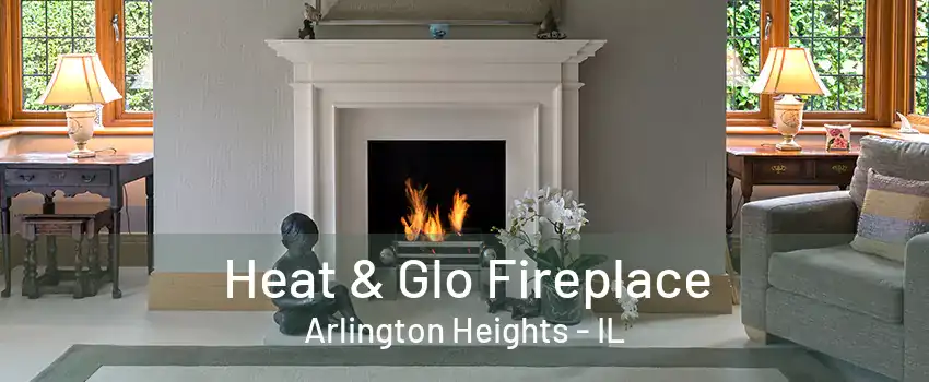 Heat & Glo Fireplace Arlington Heights - IL