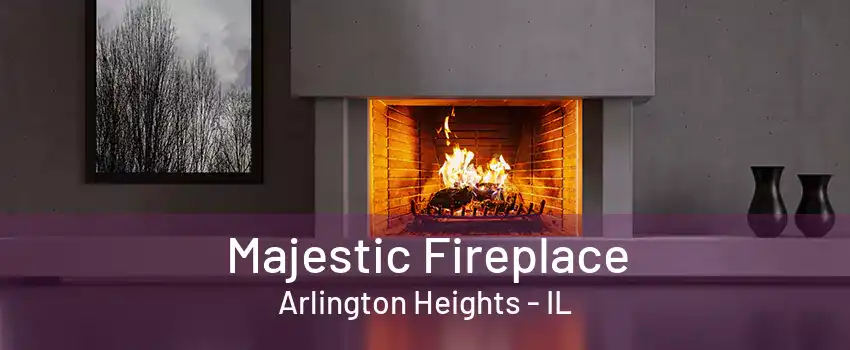 Majestic Fireplace Arlington Heights - IL