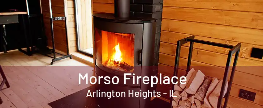 Morso Fireplace Arlington Heights - IL