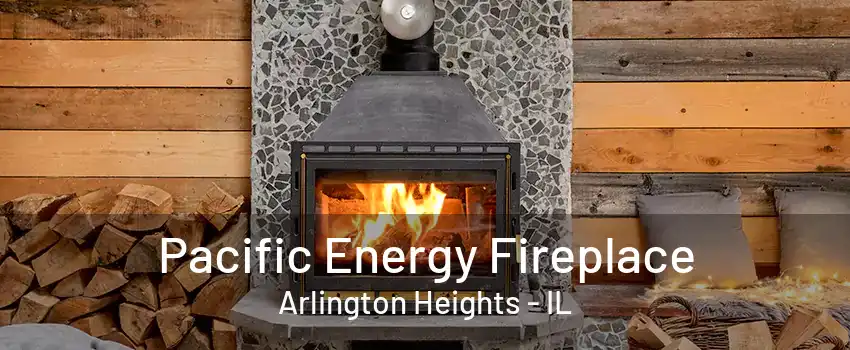 Pacific Energy Fireplace Arlington Heights - IL