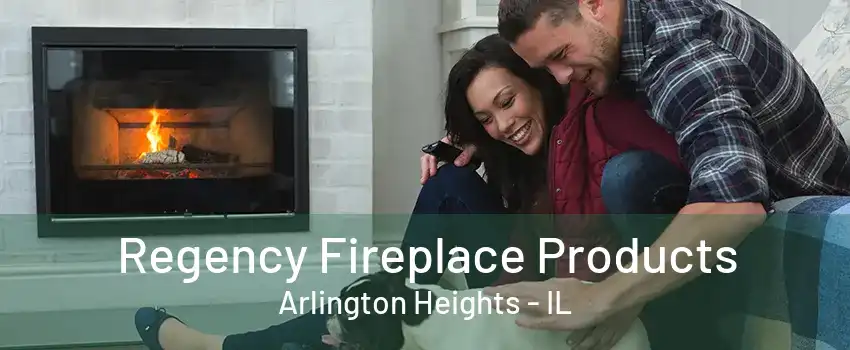 Regency Fireplace Products Arlington Heights - IL