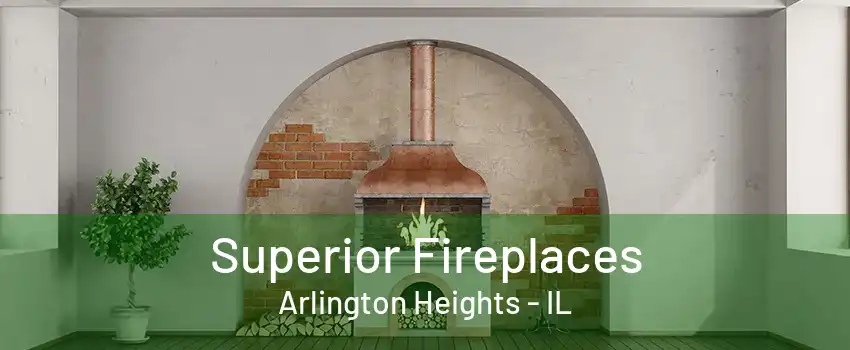 Superior Fireplaces Arlington Heights - IL