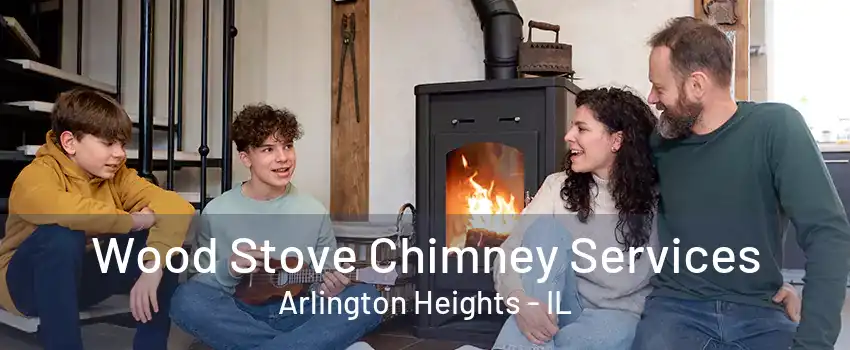 Wood Stove Chimney Services Arlington Heights - IL